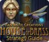 Fantastic Creations: House of Brass Strategy Guide oyunu