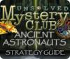 Unsolved Mystery Club: Ancient Astronauts Strategy Guide oyunu